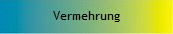 Vermehrung